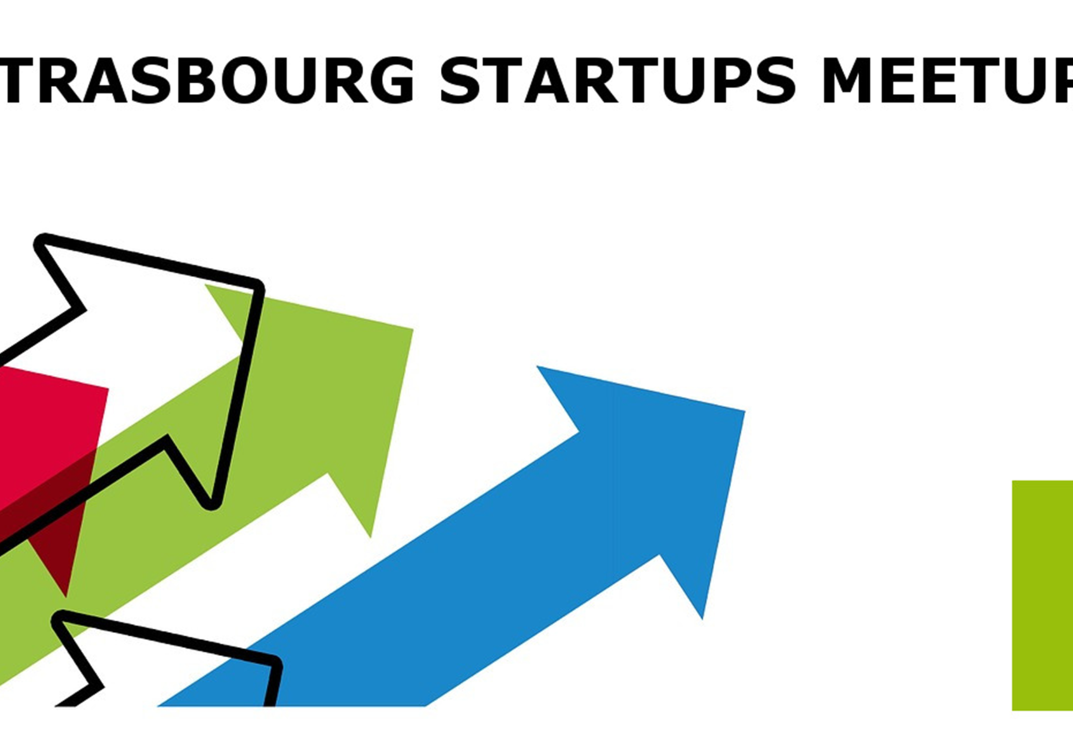 Strasbourg Startups Meetup #16 : Spin-off, Investissement ou rachat, quelle stratégie d&rsquo;innovation pour un groupe ?